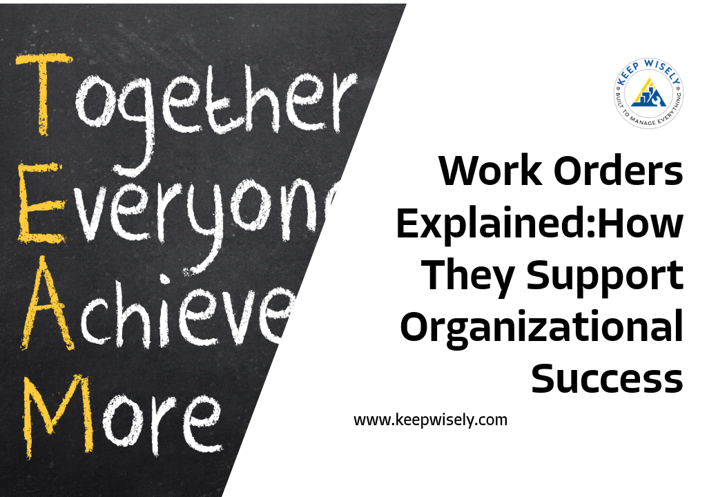Work Orders Explained: How They Support Organizational Success